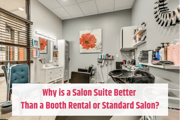Why a salon suite better than a booth rental or regular salon