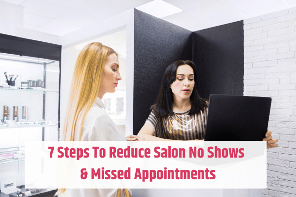 Steps To Reduce Salon No Shows and Missed Appointments